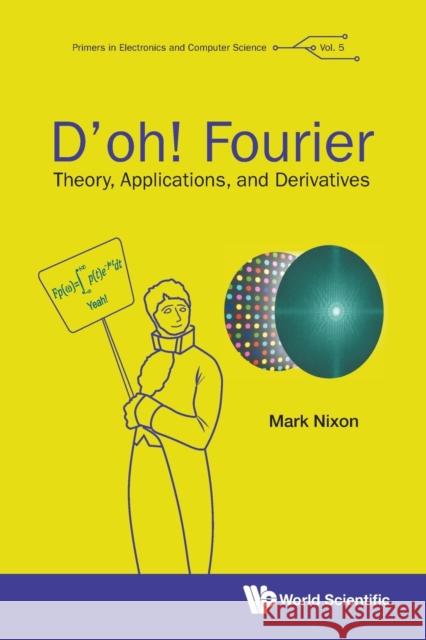 D'oh! Fourier: Theory, Applications, And Derivatives Mark S (Univ Of Southampton, Uk) Nixon 9781800611191 World Scientific Europe Ltd - książka