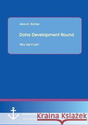 Doha Development Round: Why did it fail? Anna Richter   9783954893171 Anchor Academic Publishing - książka