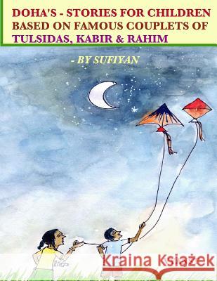 Doha's - Stories for Children based on Famous Couplets of Tulsidas, Kabir & Rahim Sufiyan 9781512344356 Createspace - książka