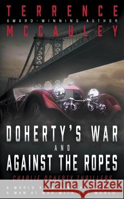 Doherty's War and Against the Ropes: Two Charlie Doherty Pulp Thrillers McCauley, Terrence 9781639770434 Wolfpack Publishing - książka