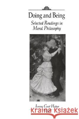 Doing and Being: Selected Readings in Moral Philosophy Joram Graf Haber Joram Graf Haber 9780023485855 Prentice Hall - książka