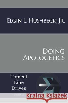Doing Apologetics Elgin L. Hushbeck 9781631996962 Energion Publications - książka