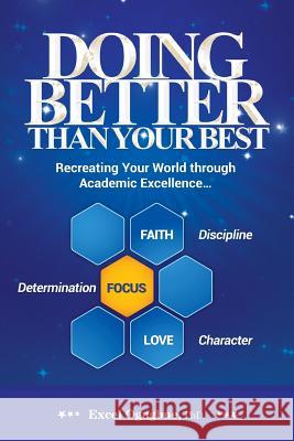 Doing Better Than Your Best: Recreating Your World Through Academic Excellence... Excel Ogugbu 9780991290628 Dbtb Books - książka