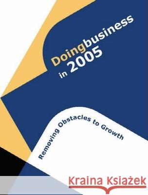 Doing Business in 2005 : Removing Obstacles to Growth World Bank Group                          Worl 9780821357484 World Bank Publications - książka
