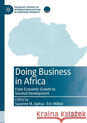 Doing Business in Africa: From Economic Growth to Societal Development Suzanne M. Apitsa Eric Milliot 9783030507411 Palgrave MacMillan - książka