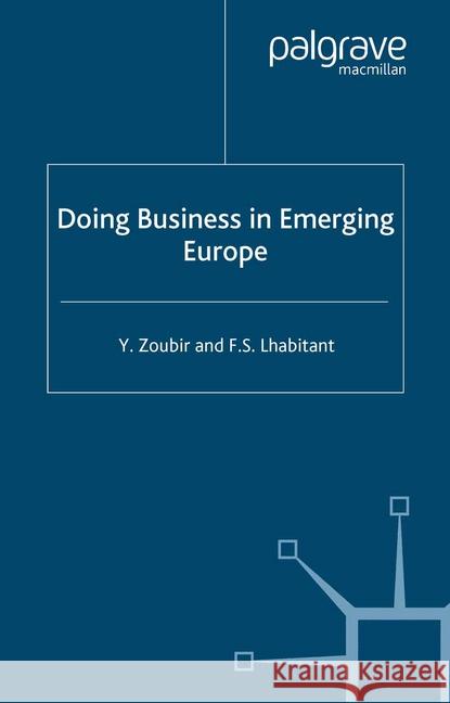 Doing Business in Emerging Europe F. Lhabitant Y. Zoubir  9781349431793 Palgrave Macmillan - książka