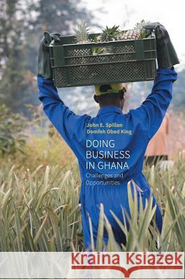 Doing Business in Ghana: Challenges and Opportunities Spillan, John E. 9783319547701 Palgrave MacMillan - książka