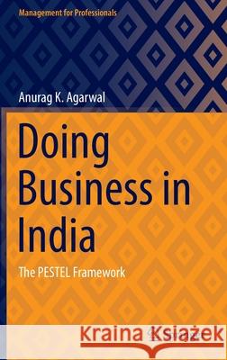 Doing Business in India: The Pestel Framework Agarwal, Anurag K. 9789811690440 Springer Singapore - książka