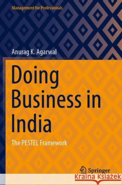 Doing Business in India: The PESTEL Framework Anurag K. Agarwal 9789811690471 Springer - książka