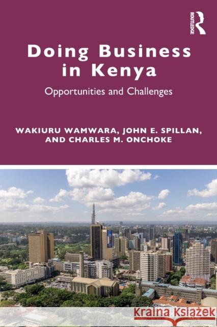 Doing Business in Kenya: Opportunities and Challenges Wamwara, Wakiuru 9780367557669 Taylor & Francis Ltd - książka