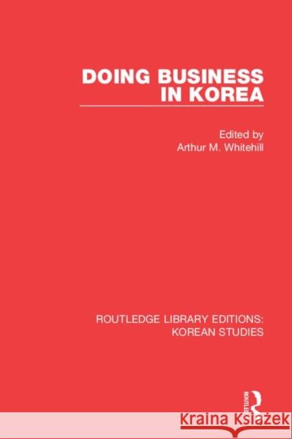 Doing Business in Korea Arthur M. Whitehill 9780367251970 Routledge - książka