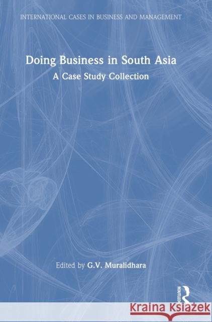 Doing Business in South Asia: A Case Study Collection G. V. Muralidhara 9781032198514 Routledge - książka