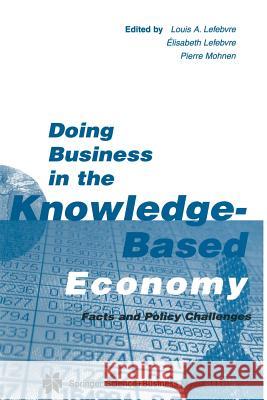 Doing Business in the Knowledge-Based Economy: Facts and Policy Challenges Lefebvre, Louis A. 9781461356288 Springer - książka