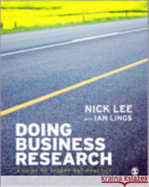 Doing Business Research: A Guide to Theory and Practice Lee, Nick 9781412928786 Sage Publications - książka