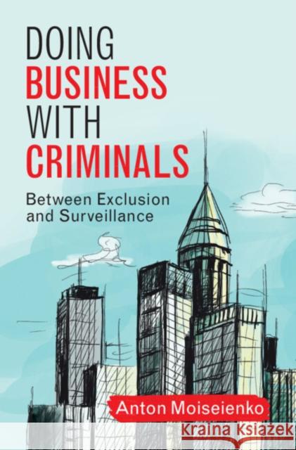 Doing Business with Criminals Anton (Australian National University, Canberra) Moiseienko 9781009609876 Cambridge University Press - książka