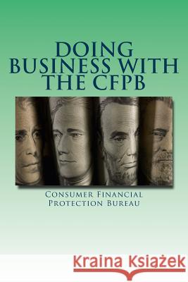 Doing business with the CFPB: A guide for small businesses Consumer Financial Protection Bureau 9781537544113 Createspace Independent Publishing Platform - książka