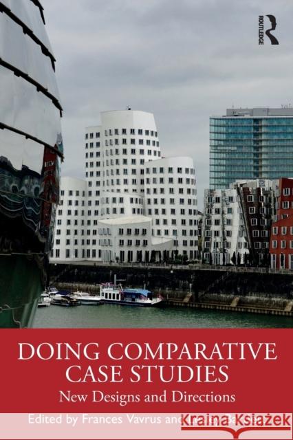 Doing Comparative Case Studies: New Designs and Directions Frances Vavrus Lesley Bartlett 9781032106885 Routledge - książka