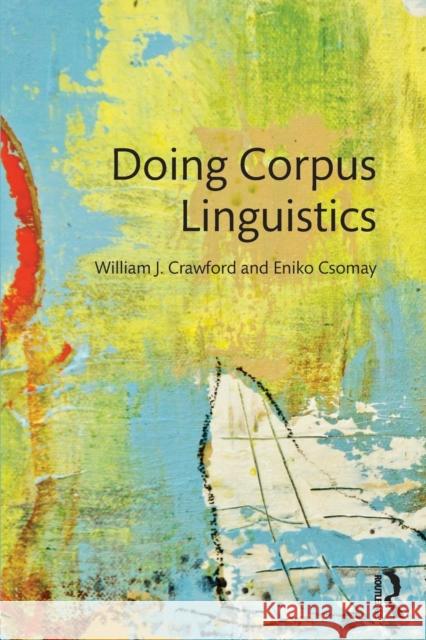 Doing Corpus Linguistics William J. Crawford Eniko Csomay 9781138024618 Routledge - książka