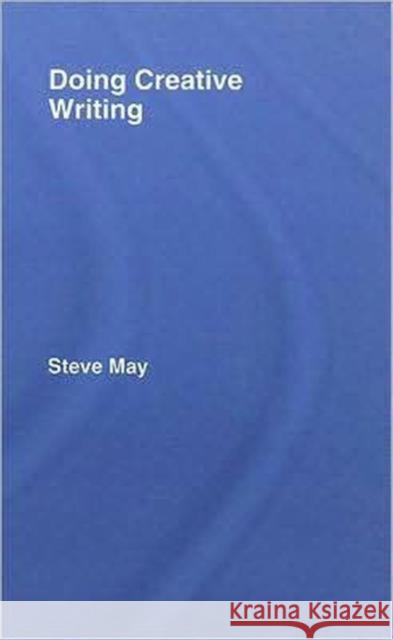 Doing Creative Writing Steve May 9780415402385 Routledge - książka