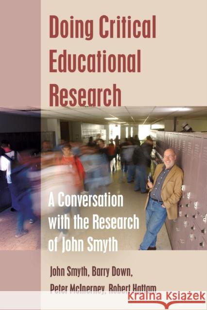 Doing Critical Educational Research: A Conversation with the Research of John Smyth Steinberg, Shirley R. 9781433123177 Peter Lang Publishing Inc - książka