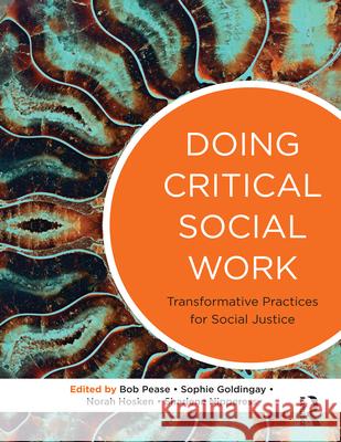 Doing Critical Social Work: Transformative Practices for Social Justice Goldingay, Sophie 9781760110840 Allen & Unwin - książka