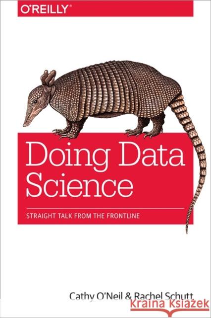 Doing Data Science Cathy O'Neil Rachel Schutt 9781449358655 O'Reilly Media - książka