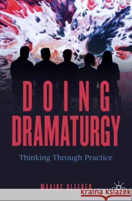 Doing Dramaturgy: Thinking Through Practice Maaike Bleeker 9783031083020 Springer International Publishing AG - książka