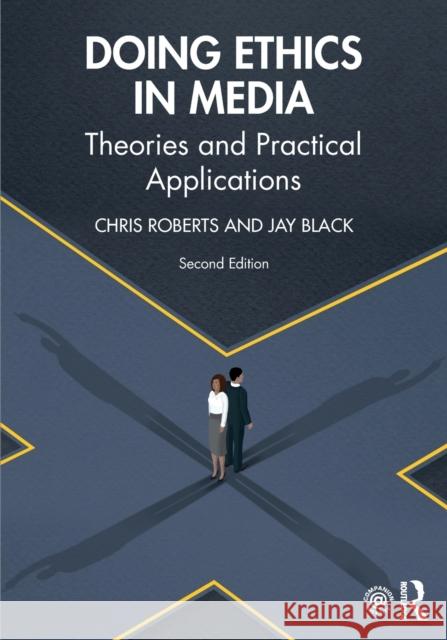Doing Ethics in Media: Theories and Practical Applications Chris Roberts Jay Black 9781138041110 Routledge - książka