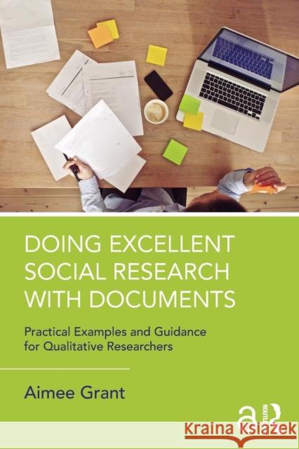 Doing Excellent Social Research with Documents: Practical Examples and Guidance for Qualitative Researchers Aimee Grant 9781138038660 Routledge - książka