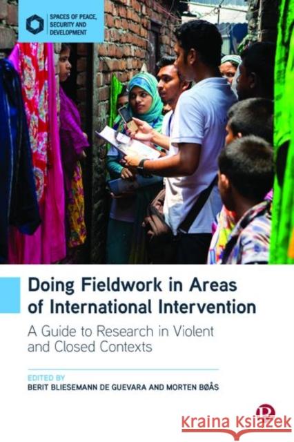 Doing Fieldwork in Areas of International Intervention: A Guide to Research in Violent and Closed Contexts Berit Blieseman Morten Boas 9781529206883 Policy Press - książka