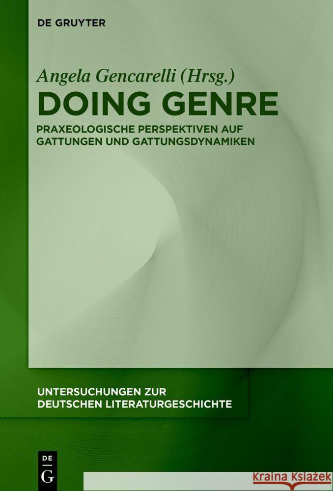 Doing Genre: Praxeologische Perspektiven Auf Gattungen Und Gattungsdynamiken Angela Gencarelli 9783111199436 de Gruyter - książka