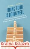 Doing Good and Doing Well Michael L Kaufman 9781475868296 Rowman & Littlefield