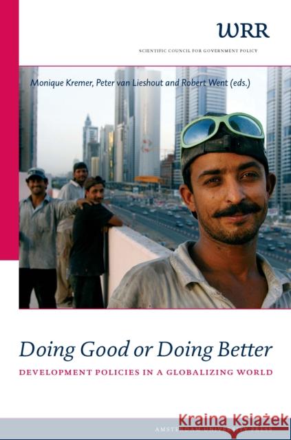 Doing Good or Doing Better: Development Policies in a Globalising World Kremer, Monique 9789089641076 Amsterdam University Press - książka