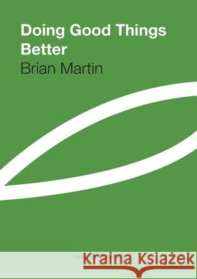 Doing Good Things Better Brian Martin 9781471001079 Lulu.com - książka