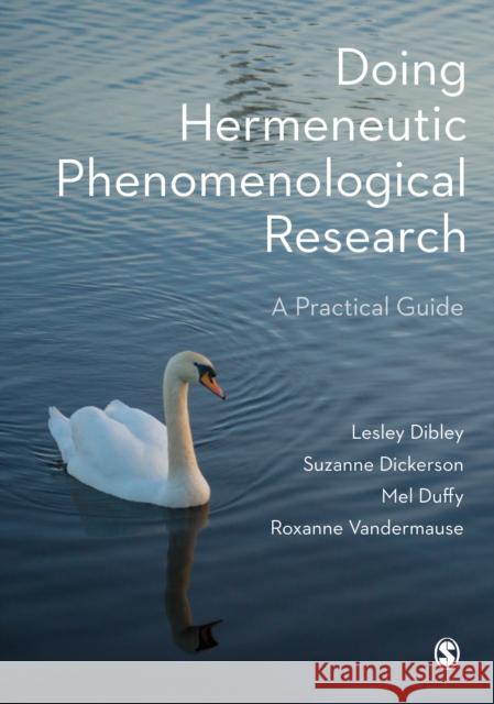 Doing Hermeneutic Phenomenological Research: A Practical Guide Lesley Dibley Suzanne Dickerson Mel Duffy 9781526485724 Sage Publications Ltd - książka