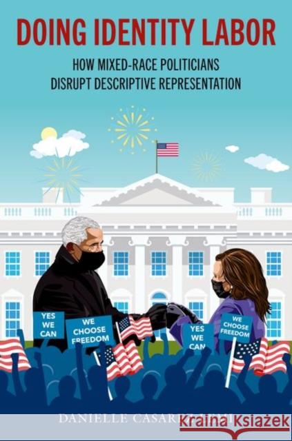 Doing Identity Labor: How Mixed-Race Politicians Disrupt Descriptive Representation Danielle Casarez (Tower Center Fellow, Tower Center Fellow, Southern Methodist University) Lemi 9780197816820 Oxford University Press - książka