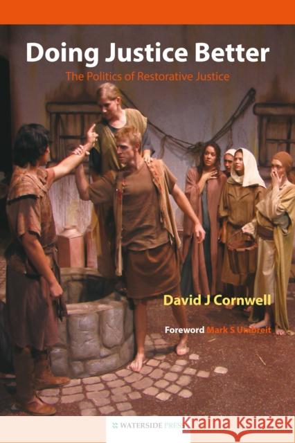 Doing Justice Better: The Politics of Restorative Justice David J. Cornwell, Mark S. Umbreit 9781904380344 Waterside Press - książka