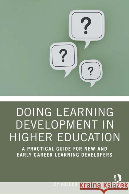 Doing Learning Development in Higher Education: A Practical Guide for New and Early Career Learning Developers Joy Igiebor 9781032991726 Routledge - książka