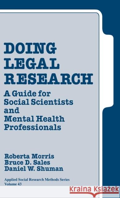 Doing Legal Research: A Guide for Social Scientists and Mental Health Professionals Morris, Roberta a. 9780803934283 SAGE Publications Inc - książka