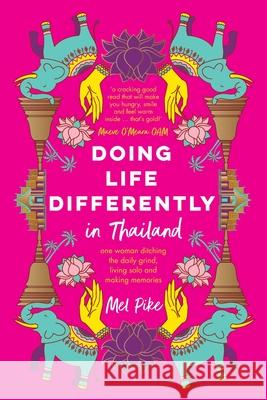 Doing Life Differently in Thailand Mel Pike 9780975618509 Solo Sisters Publishing - książka