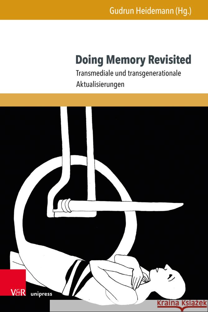 Doing Memory Revisited: Transmediale Und Transgenerationale Aktualisierungen Gudrun Heidemann 9783847116547 V&R Unipress - książka