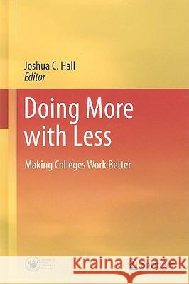 Doing More with Less: Making Colleges Work Better Hall, Joshua C. 9781441959591 Springer - książka