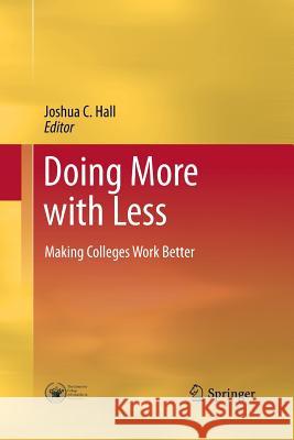 Doing More with Less: Making Colleges Work Better Hall, Joshua C. 9781489994127 Springer - książka