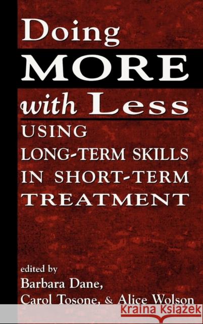 Doing More with Less: Using Long-Term Skills in Short-Term Treatment Dane, Barbara 9780765702968 Jason Aronson - książka