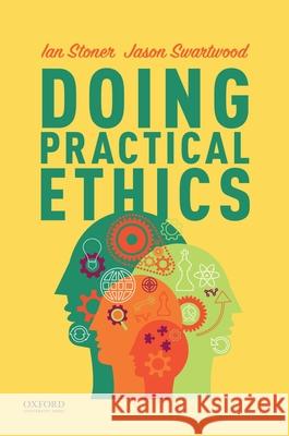 Doing Practical Ethics Ian Stoner Jason Swartwood 9780190078447 Oxford University Press, USA - książka