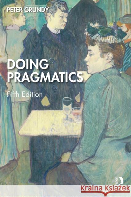 Doing Pragmatics Peter (Professor Emeritus, Durham University) Grundy 9781032896113 Taylor & Francis Ltd - książka