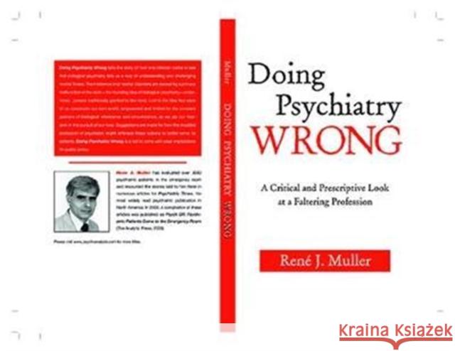 Doing Psychiatry Wrong: A Critical and Prescriptive Look at a Faltering Profession Ren�. Muller 9781138424999 Routledge - książka