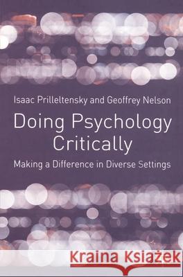 Doing Psychology Critically: Making a Difference in Diverse Settings Isaac Prilleltensky Geoffrey Nelson Geoffrey Nelson 9780333922842 Palgrave MacMillan - książka