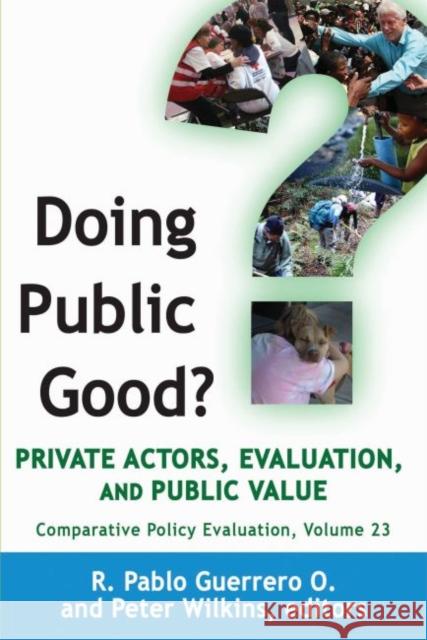 Doing Public Good?: Private Actors, Evaluation, and Public Value R. Pablo Guerrer Peter Wilkins 9781412862462 Transaction Publishers - książka