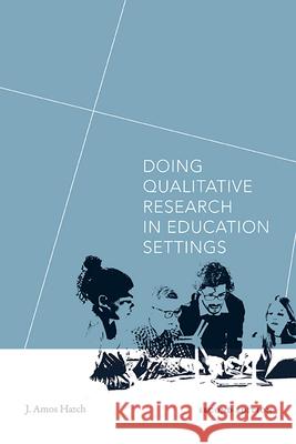 Doing Qualitative Research in Education Settings, Second Edition J. Amos Hatch 9781438494609 State University of New York Press - książka